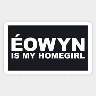 Homegirl - Eowyn Magnet